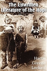 The Unwritten Literature of the Hopi (Paperback)