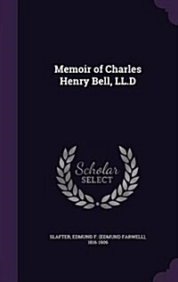 Memoir of Charles Henry Bell, LL.D (Hardcover)