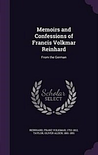 Memoirs and Confessions of Francis Volkmar Reinhard: From the German (Hardcover)