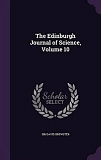 The Edinburgh Journal of Science, Volume 10 (Hardcover)