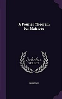 A Fourier Theorem for Matrices (Hardcover)