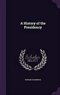 A History of the Presidency (Hardcover)