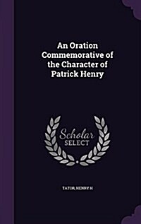 An Oration Commemorative of the Character of Patrick Henry (Hardcover)