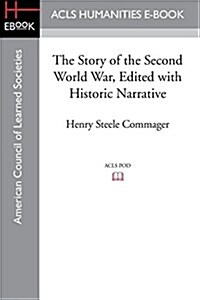 The Story of the Second World War, Edited with Historic Narrative (Paperback)