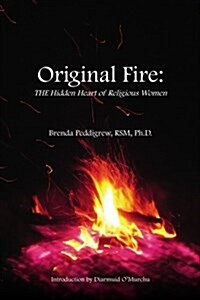 Original Fire: The Hidden Heart of Religious Women (Paperback)