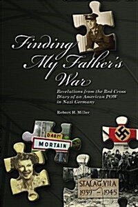 Finding My Fathers War: Revelations from the Red Cross Diary of an American POW in Nazi Germany (Paperback)