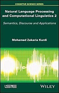 Natural Language Processing and Computational Linguistics 2 : Semantics, Discourse and Applications (Hardcover)