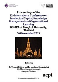 Proceedings of the 12th International Conference on Intellectual Capital Knowledge Management & Organisational Learning Icickm 2015 (Paperback)