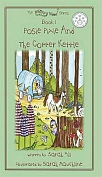 Posie Pixie and the Copper Kettle (Hardback) - Book 1 in the Whimsy Wood Series (Hardcover)