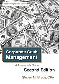 Corporate Cash Management: Second Edition: A Treasurers Guide (Paperback)