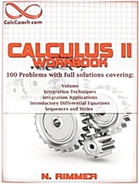 Calculus II Workbook 100 Problems with Full Solutions (Paperback)