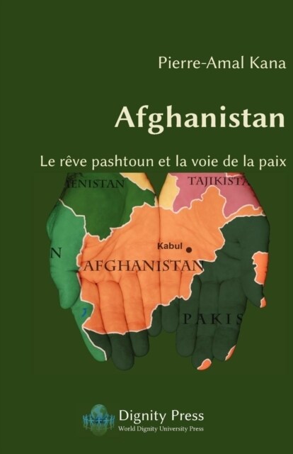 Afghanistan - Le Reve Pashtoun Et La Voie de La Paix (Paperback)