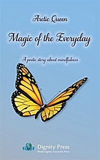 Magic of the Everyday - A Poetic Story about Mindfulness (Paperback)