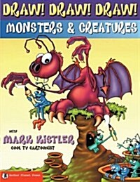 Draw! Draw! Draw! #2 Monsters & Creatures with Mark Kistler (Paperback)