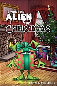 I Want an Alien for Chrsitmas (Paperback)