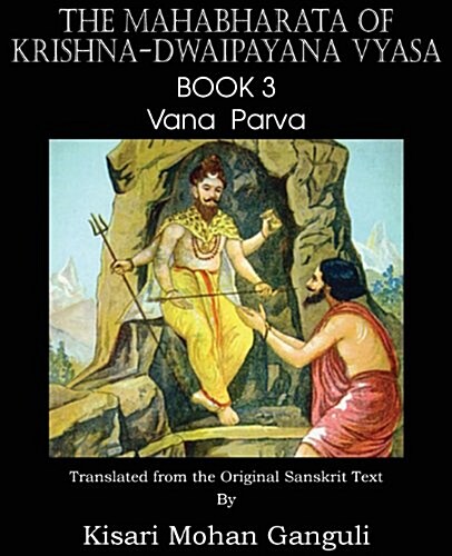 The Mahabharata of Krishna-Dwaipayana Vyasa Book 3 Vana Parva (Paperback)