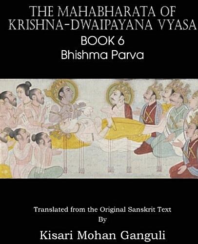 The Mahabharata of Krishna-Dwaipayana Vyasa Book 6 Bhishma Parva (Paperback)