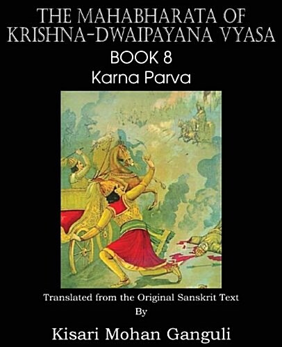 The Mahabharata of Krishna-Dwaipayana Vyasa Book 8 Karna Parva (Paperback)