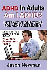 ADHD in Adults: Am I ADHD? Interactive Questions for ADHD Assessment: Learn If You Suffer from ADHD - Take This Assessment Test (Paperback)