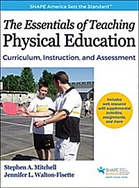 The Essentials of Teaching Physical Education: Curriculum, Instruction, and Assessment (Hardcover)