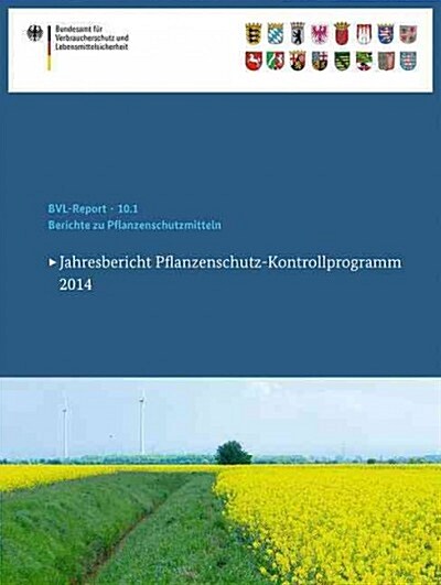 Berichte Zu Pflanzenschutzmitteln 2014: Jahresbericht Pflanzenschutz-Kontrollprogramm 2014 (Paperback, 1. Aufl. 2016)