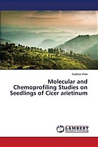 Molecular and Chemoprofiling Studies on Seedlings of Cicer Arietinum (Paperback)