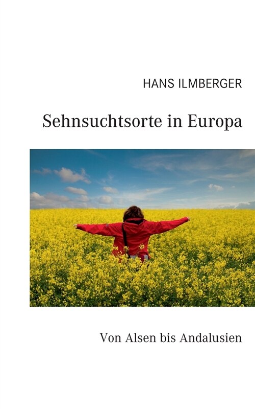 Sehnsuchtsorte in Europa: Von Alsen bis Andalusien (Paperback)