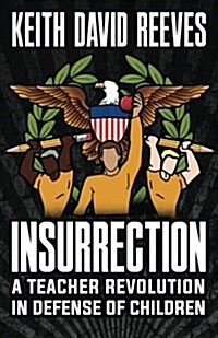 Insurrection: A Teacher Revolution in Defense of Children (Paperback)