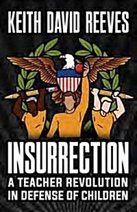 Insurrection: A Teacher Revolution in Defense of Children (Hc) (Hardcover)