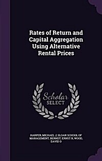 Rates of Return and Capital Aggregation Using Alternative Rental Prices (Hardcover)
