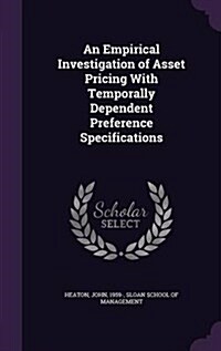 An Empirical Investigation of Asset Pricing with Temporally Dependent Preference Specifications (Hardcover)