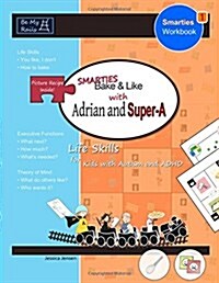 Smarties Bake & Like with Adrian and Super-A: Life Skills for Kids with Autism and ADHD (Paperback)