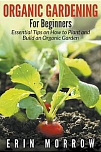 Organic Gardening for Beginners (Paperback)