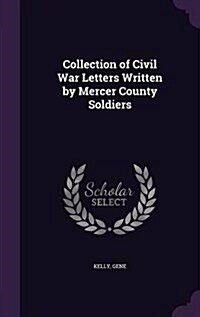 Collection of Civil War Letters Written by Mercer County Soldiers (Hardcover)