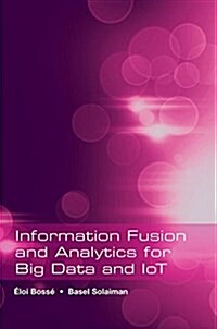 Information Fusion and Analytics for Big Data and Iot (Hardcover)