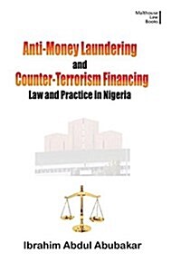 Anti-Money Laundering and Counter-Terrorism Financing. Law and Practice in Nigeria (Paperback)