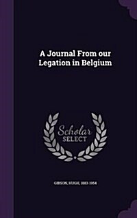A Journal from Our Legation in Belgium (Hardcover)