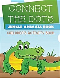 Connect the Dots Jungle Animals Book: Childrens Activity Book (Paperback)