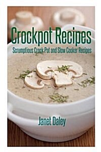 Crockpot Recipes: Scrumptious Crock Pot and Slow Cooker Recipes (Paperback)