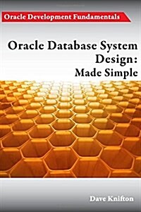 Oracle Database System Design: Made Simple (Paperback)