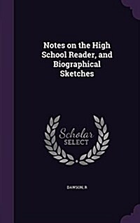 Notes on the High School Reader, and Biographical Sketches (Hardcover)