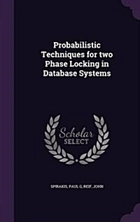 Probabilistic Techniques for Two Phase Locking in Database Systems (Hardcover)