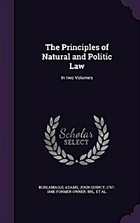 The Principles of Natural and Politic Law: In Two Volumes (Hardcover)