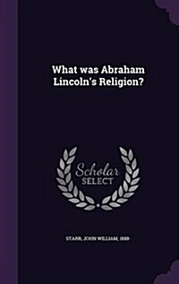 What Was Abraham Lincolns Religion? (Hardcover)