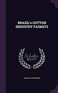 Brazils Cotton Industry Fasm272 (Hardcover)