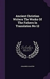 Ancient Christian Writers the Works of the Fathers in Translation No 12 (Hardcover)