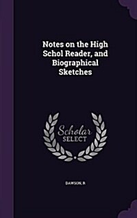 Notes on the High Schol Reader, and Biographical Sketches (Hardcover)