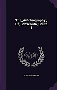 The_autobiography_of_benvenuto_cellini (Hardcover)
