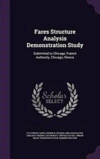 Fares Structure Analysis Demonstration Study: Submitted to Chicago Transit Authority, Chicago, Illinois (Hardcover)