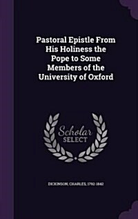 Pastoral Epistle from His Holiness the Pope to Some Members of the University of Oxford (Hardcover)